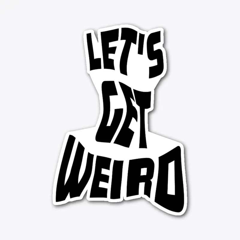 Let's Get Weird